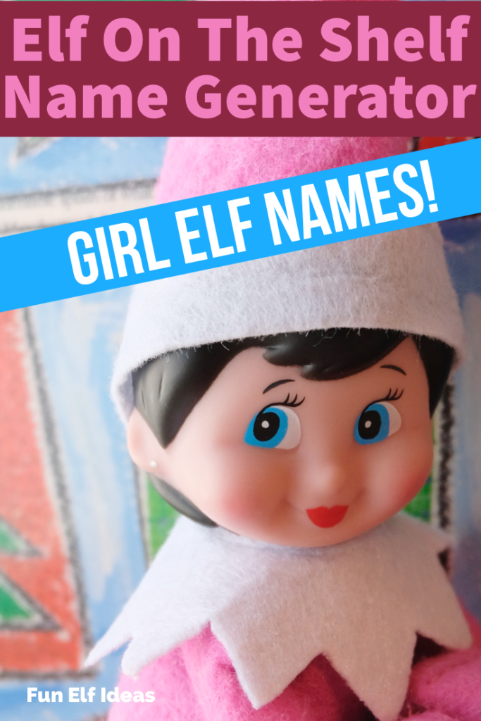 A girl elf on the shelf doll with a pink outfit with the text overlay "Elf On The Shelf Name Generator / Girl Elf Names!"